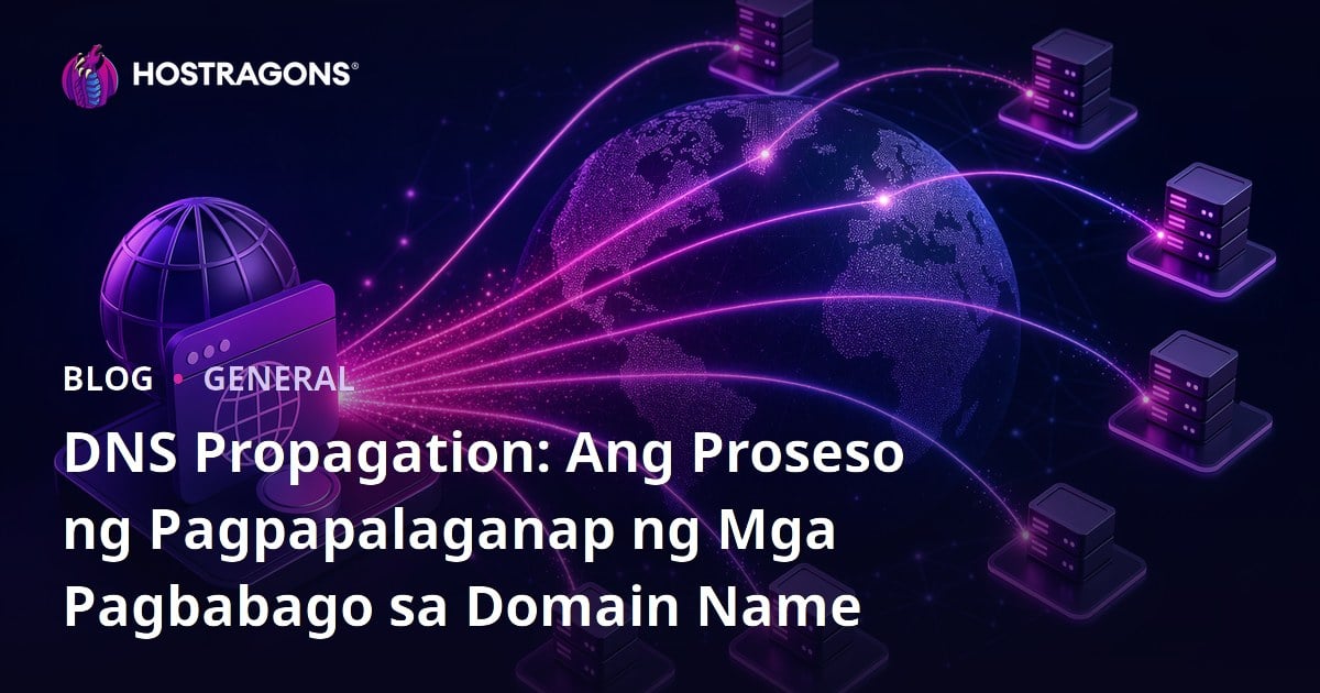 DNS Propagation: Ang Proseso ng Pagpapalaganap ng Mga Pagbabago sa Domain Name