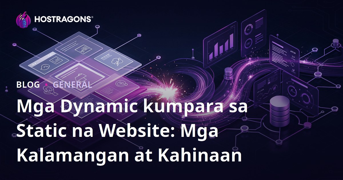 Mga Dynamic kumpara sa Static na Website: Mga Kalamangan at Kahinaan