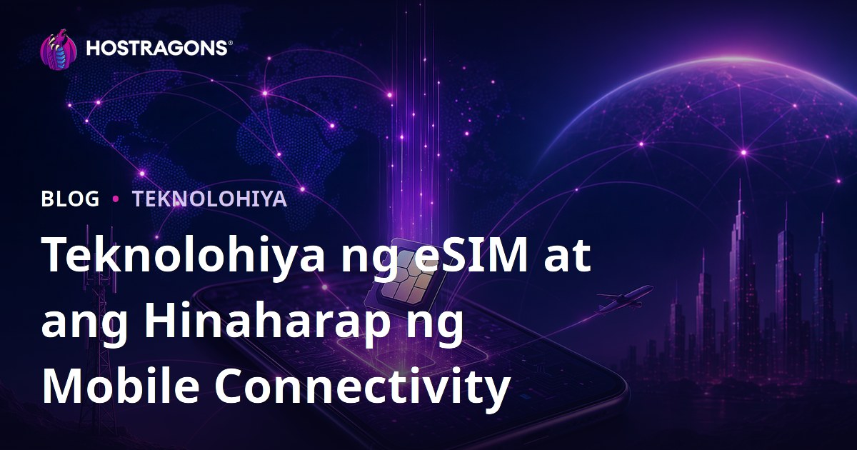 Teknolohiya ng eSIM at ang Hinaharap ng Mobile Connectivity