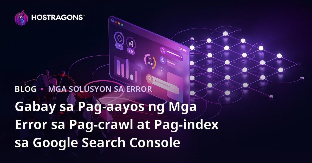 Gabay sa Pag-aayos ng Mga Error sa Pag-crawl at Pag-index sa Google Search Console