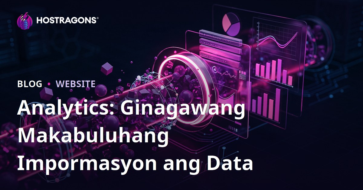 Analytics: Ginagawang Makabuluhang Impormasyon ang Data