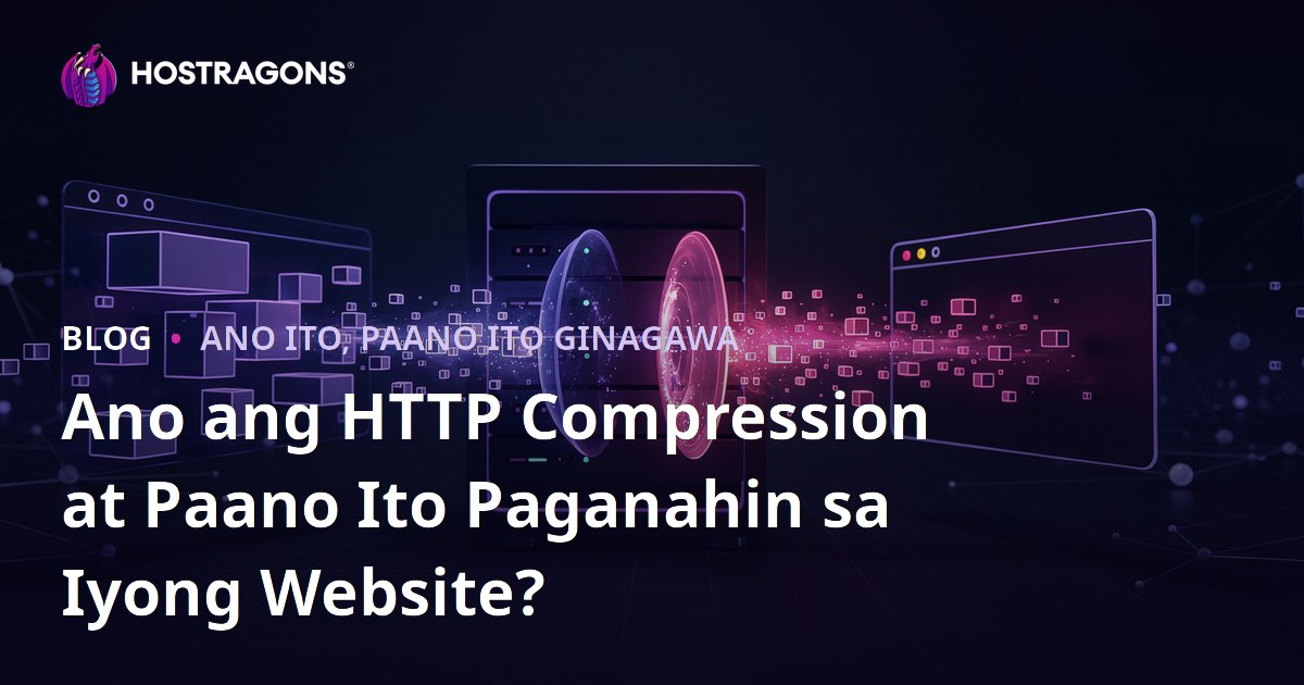 Ano ang HTTP Compression at Paano Ito Paganahin sa Iyong Website?