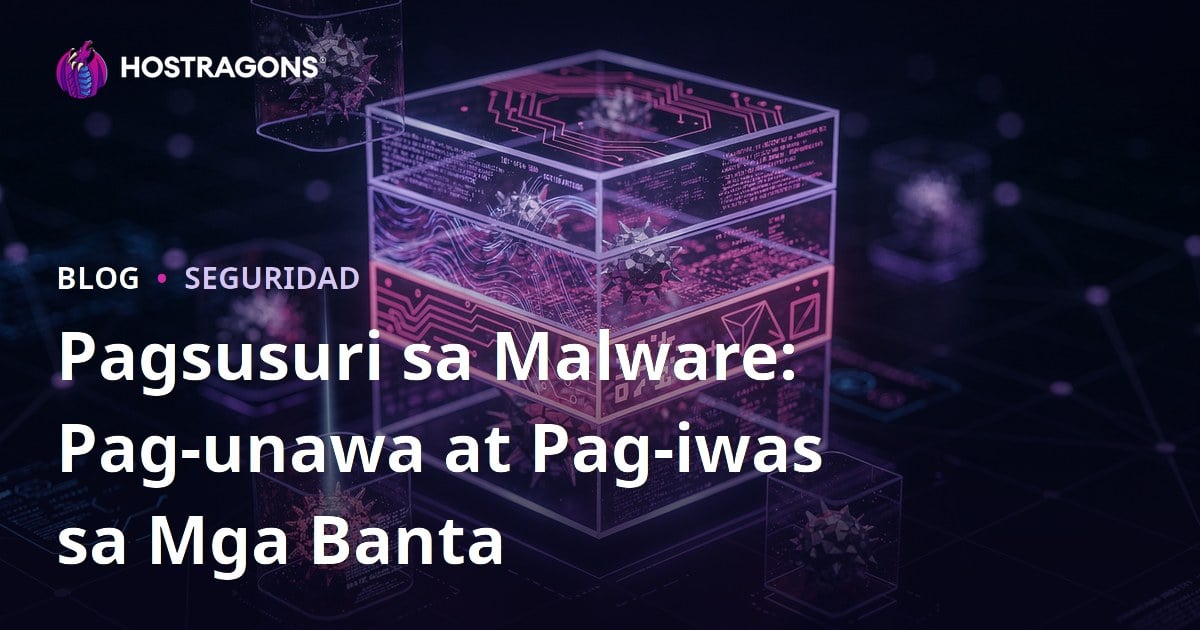 Pagsusuri sa Malware: Pag-unawa at Pag-iwas sa Mga Banta