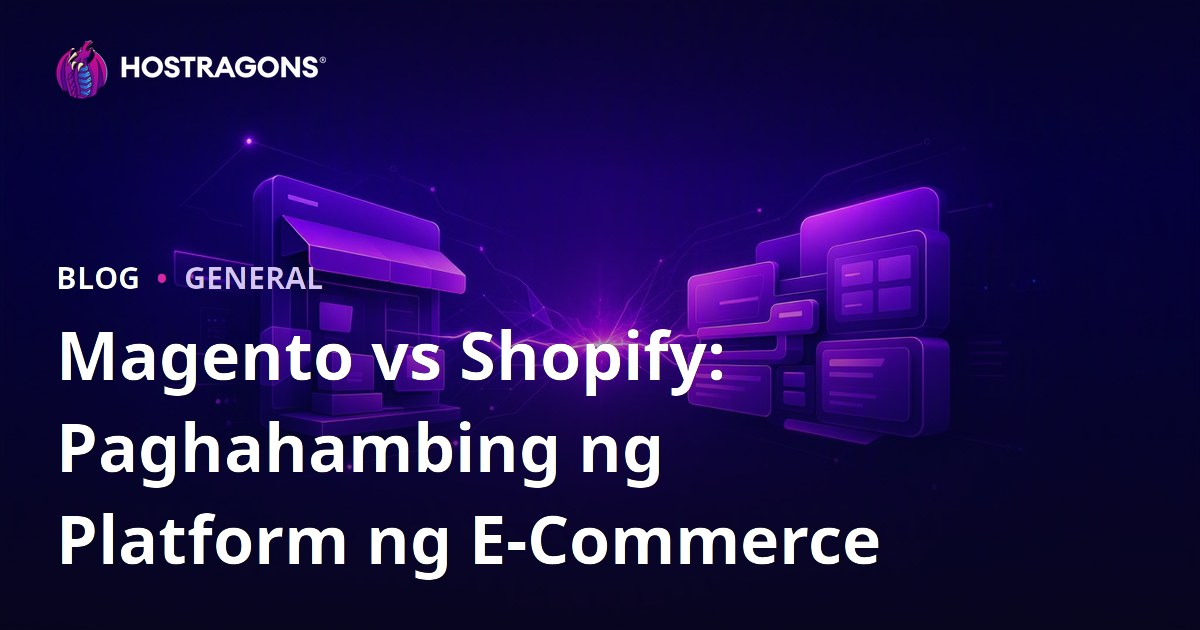 Magento vs Shopify: Paghahambing ng Platform ng E-Commerce