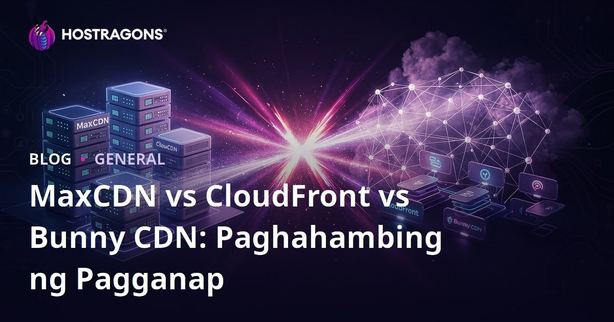 MaxCDN vs CloudFront vs Bunny CDN: Paghahambing ng Pagganap