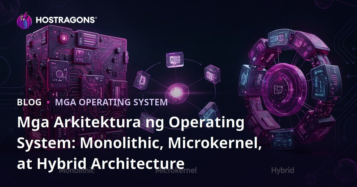 Mga Arkitektura ng Operating System: Monolithic, Microkernel, at Hybrid Architecture
