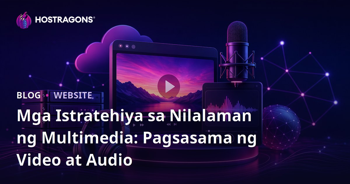 Mga Istratehiya sa Nilalaman ng Multimedia: Pagsasama ng Video at Audio