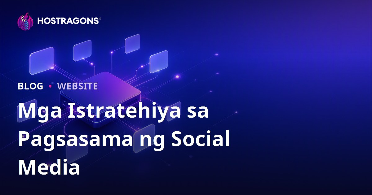 Mga Istratehiya sa Pagsasama ng Social Media