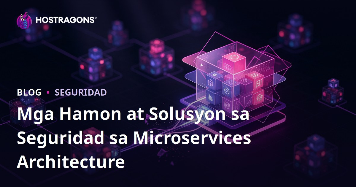 Mga Hamon at Solusyon sa Seguridad sa Microservices Architecture