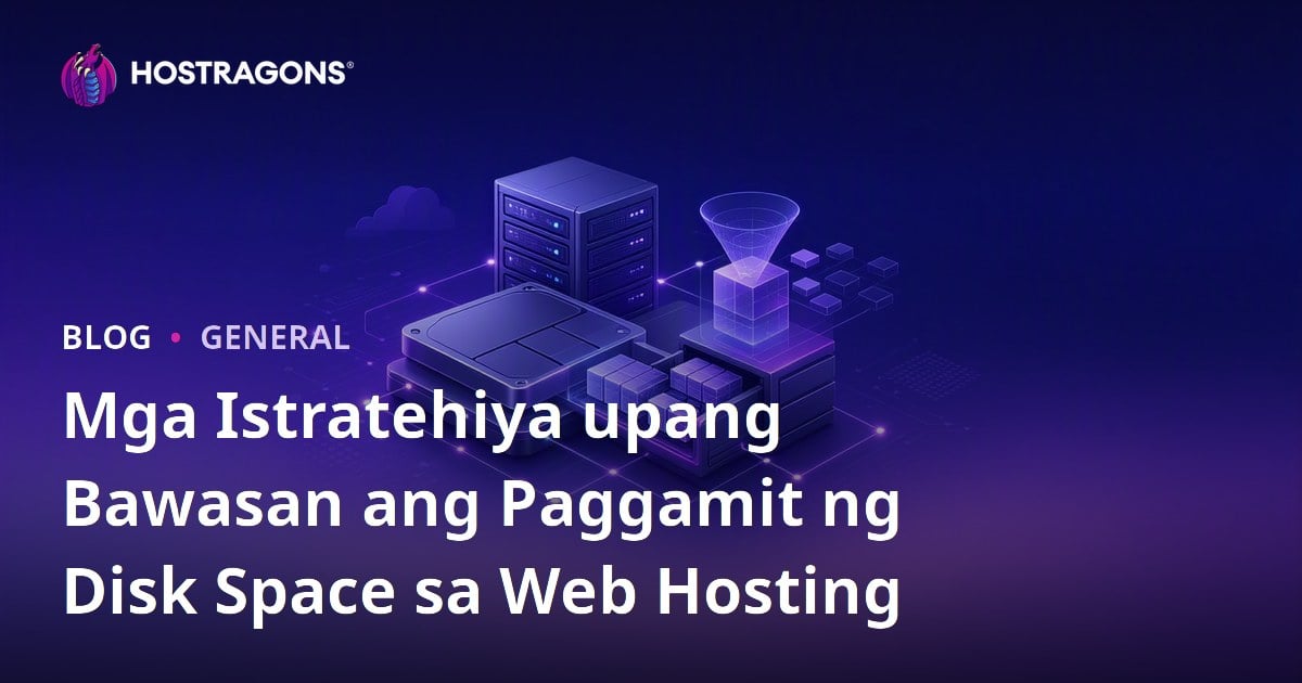 Mga Istratehiya upang Bawasan ang Paggamit ng Disk Space sa Web Hosting
