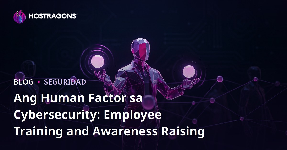 Ang Human Factor sa Cybersecurity: Employee Training and Awareness Raising