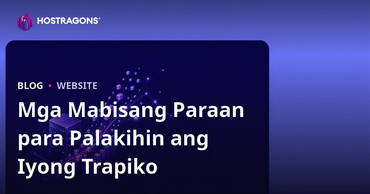 Mga Mabisang Paraan para Palakihin ang Iyong Trapiko