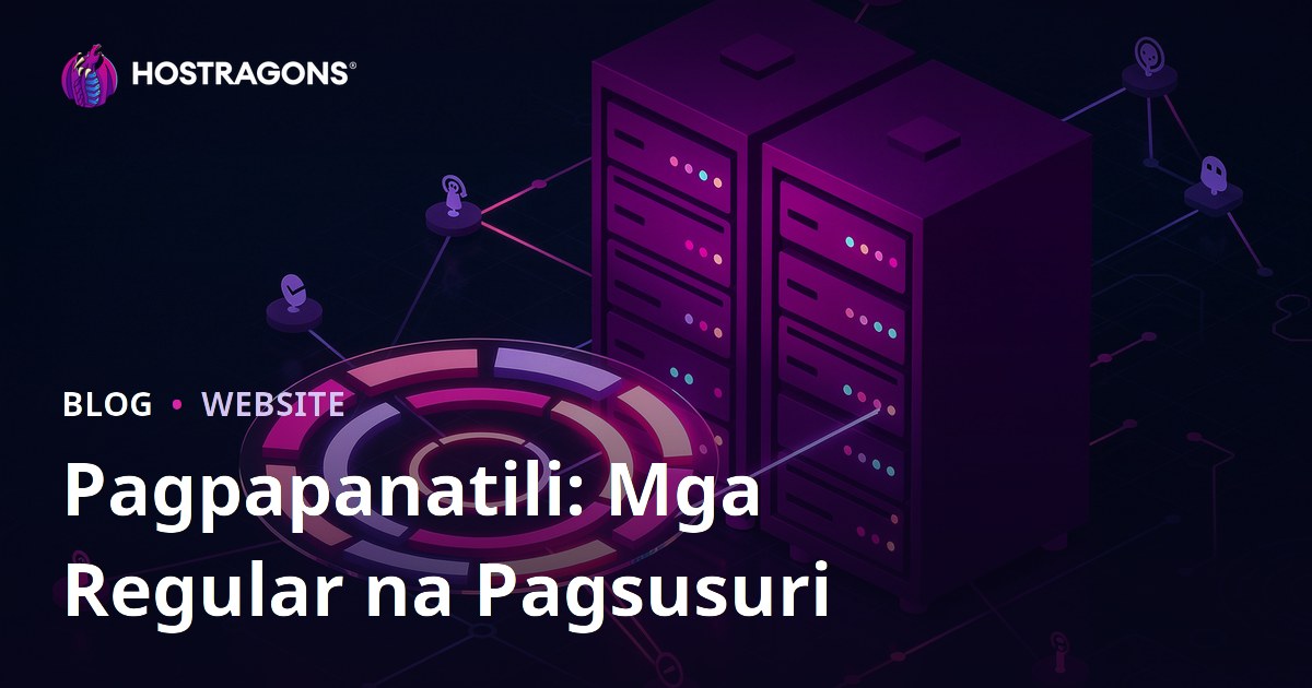 Pagpapanatili: Mga Regular na Pagsusuri