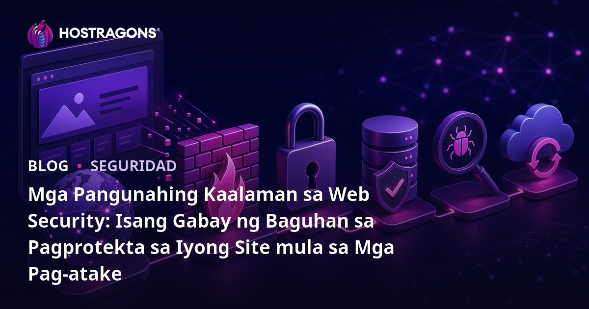 Mga Pangunahing Kaalaman sa Web Security: Isang Gabay ng Baguhan sa Pagprotekta sa Iyong Site mula sa Mga Pag-atake