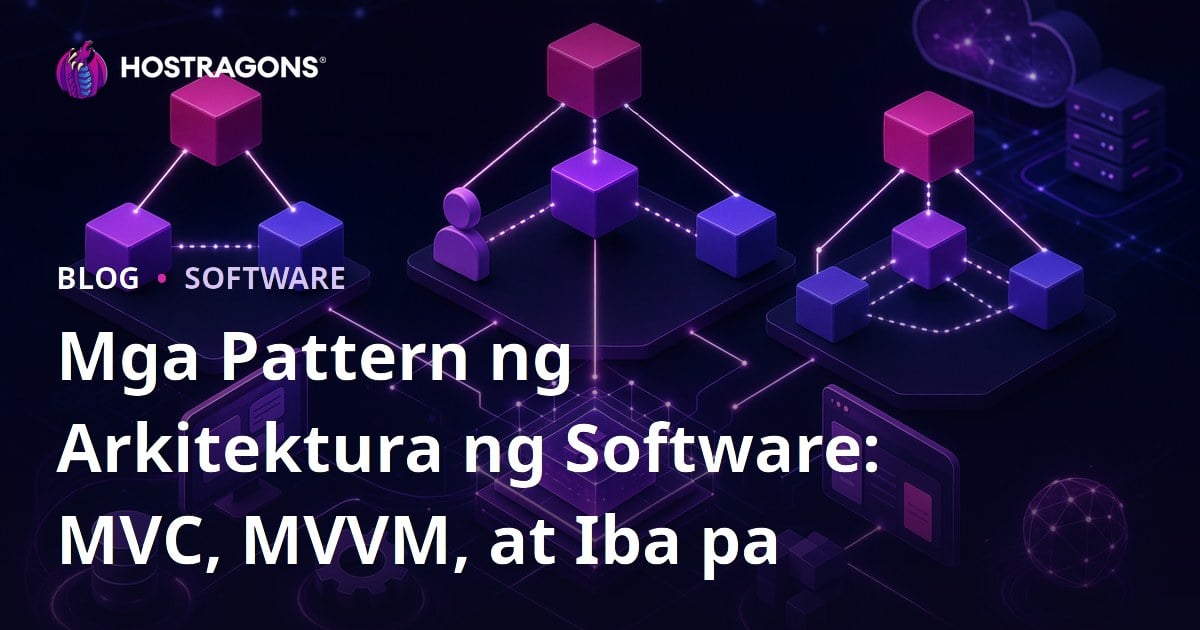 Mga Pattern ng Arkitektura ng Software: MVC, MVVM, at Iba pa