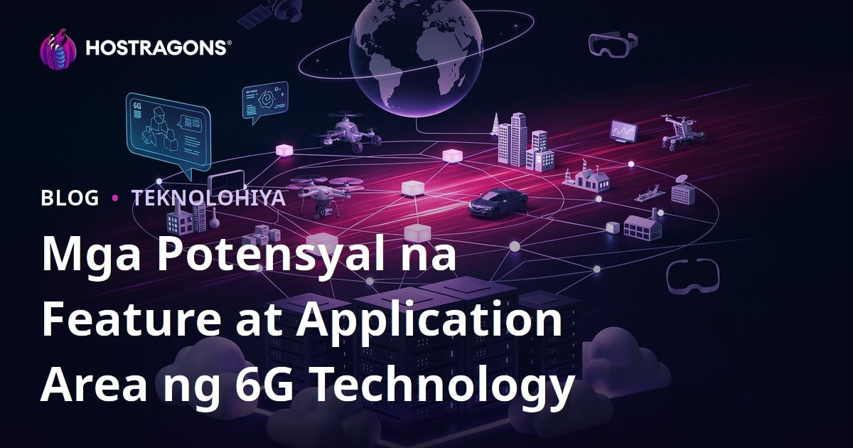 Mga Potensyal na Feature at Application Area ng 6G Technology