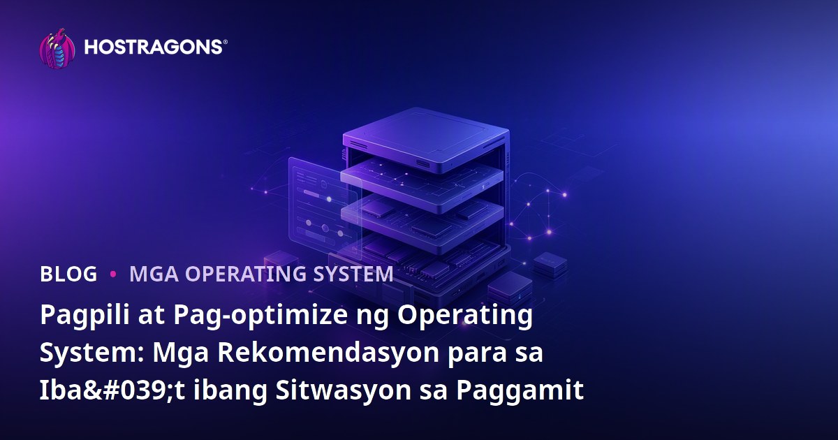 Pagpili at Pag-optimize ng Operating System: Mga Rekomendasyon para sa Iba't ibang Sitwasyon sa Paggamit