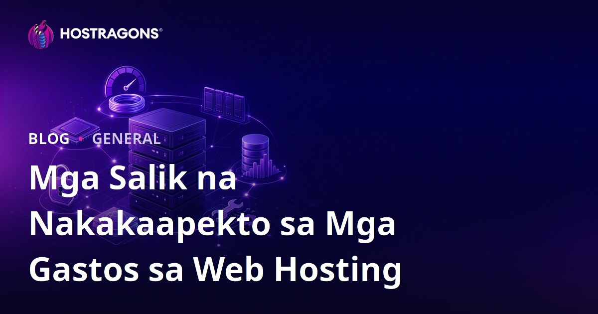 Mga Salik na Nakakaapekto sa Mga Gastos sa Web Hosting