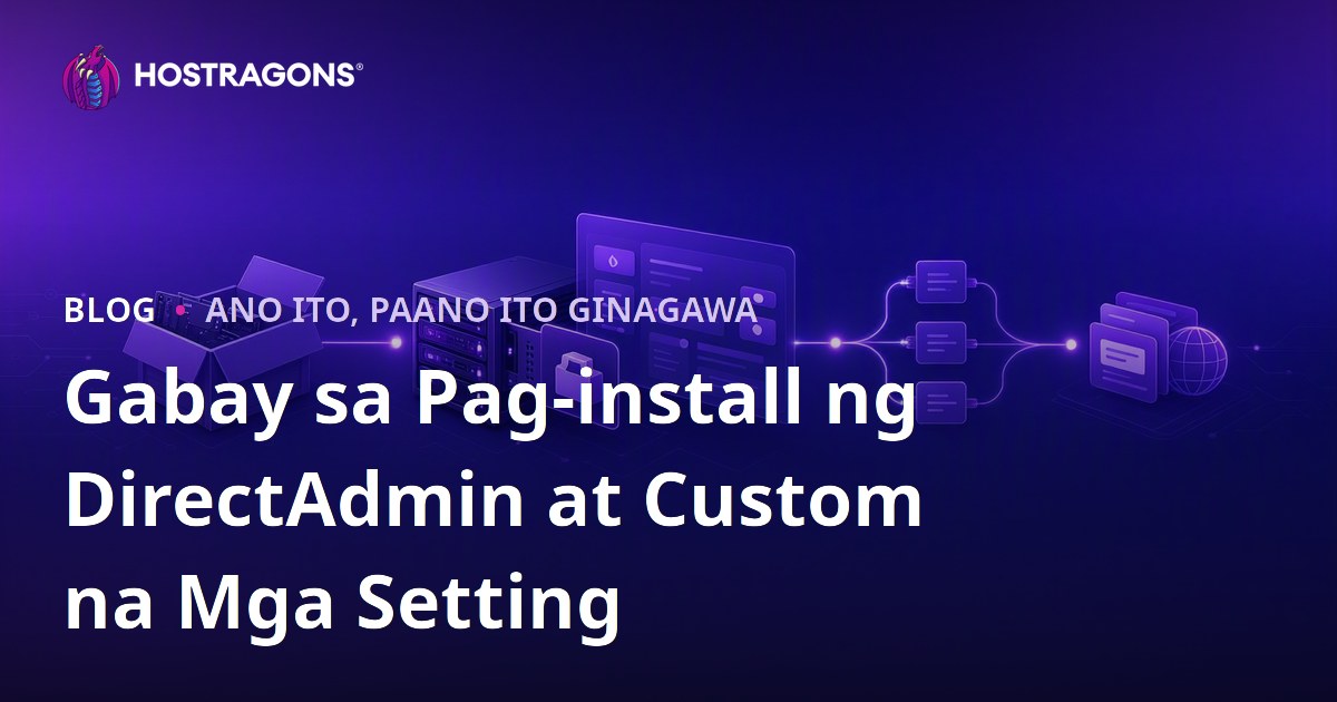 Gabay sa Pag-install ng DirectAdmin at Custom na Mga Setting