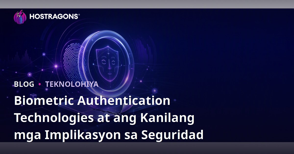 Biometric Authentication Technologies at ang Kanilang mga Implikasyon sa Seguridad