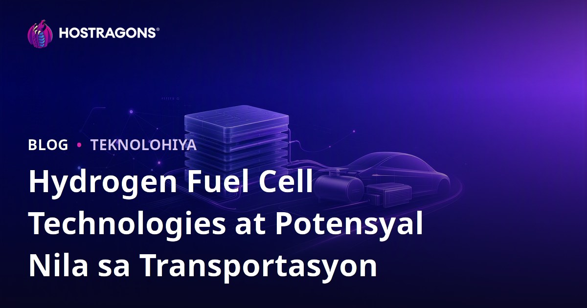 Hydrogen Fuel Cell Technologies at Potensyal Nila sa Transportasyon