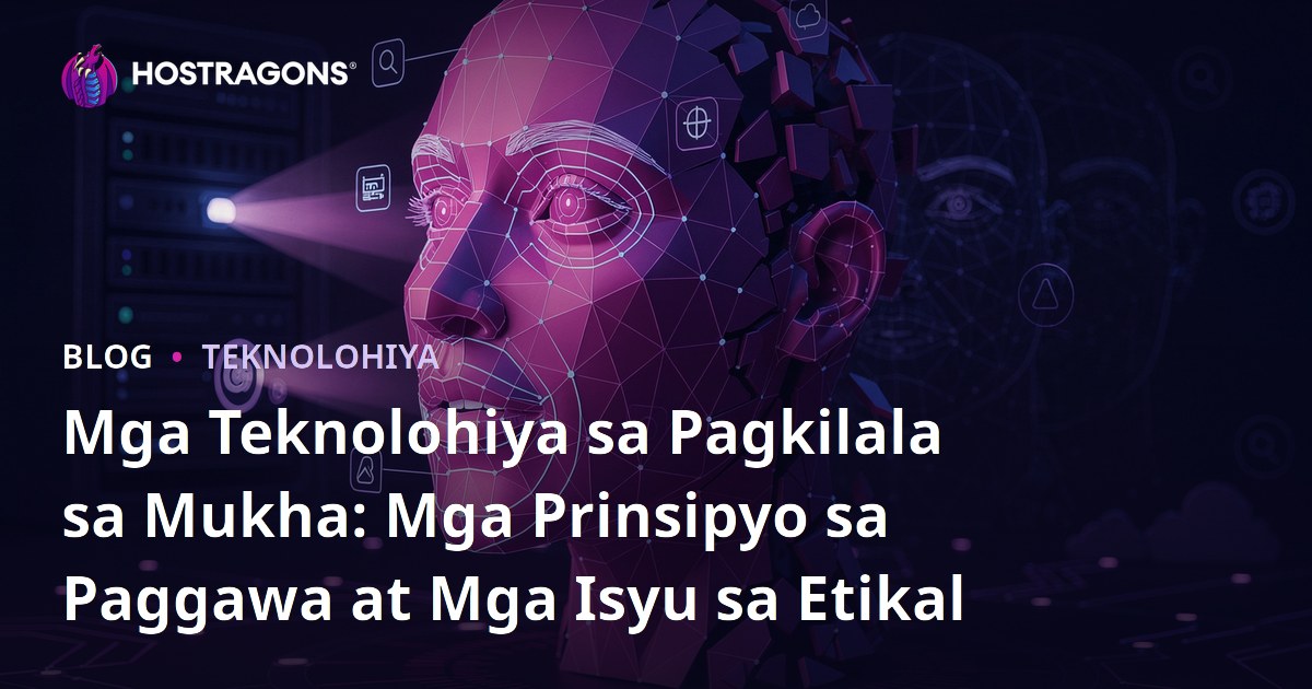 Mga Teknolohiya sa Pagkilala sa Mukha: Mga Prinsipyo sa Paggawa at Mga Isyu sa Etikal