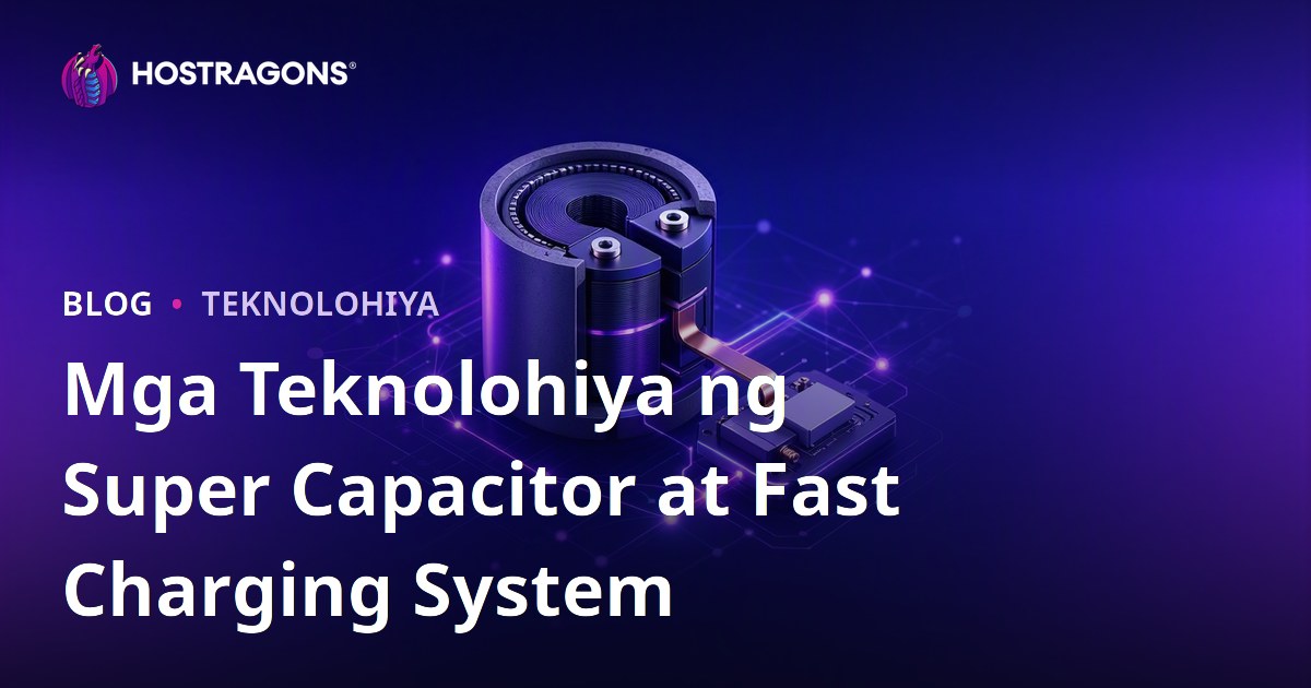 Mga Teknolohiya ng Super Capacitor at Fast Charging System