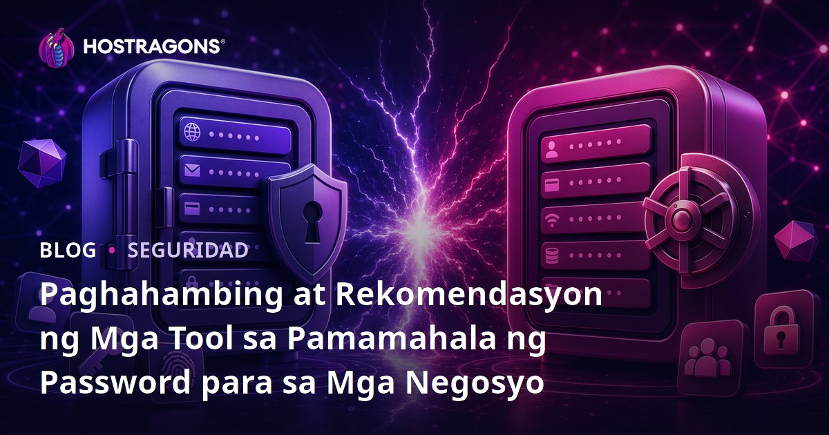 Paghahambing at Rekomendasyon ng Mga Tool sa Pamamahala ng Password para sa Mga Negosyo