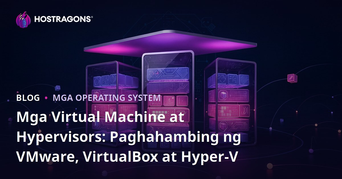 Mga Virtual Machine at Hypervisors: Paghahambing ng VMware, VirtualBox at Hyper-V