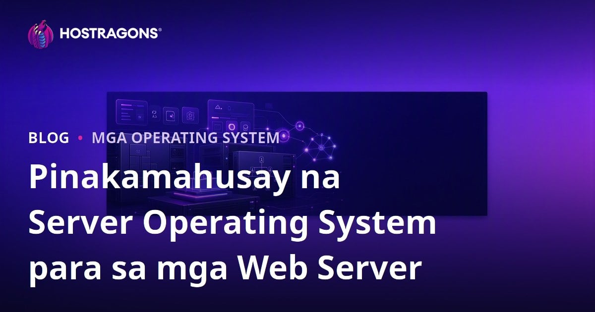 Pinakamahusay na Server Operating System para sa mga Web Server