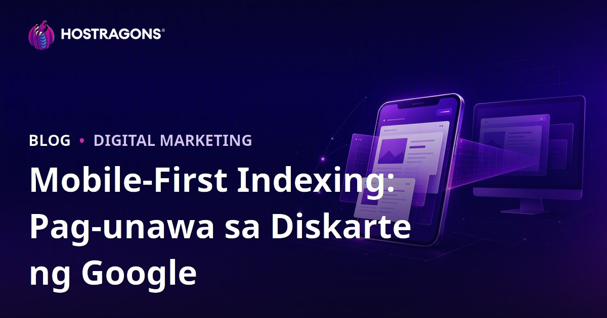 Mobile-First Indexing: Pag-unawa sa Diskarte ng Google