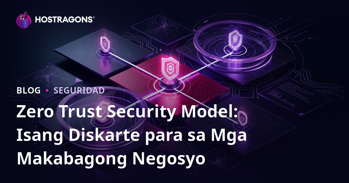 Zero Trust Security Model: Isang Diskarte para sa Mga Makabagong Negosyo