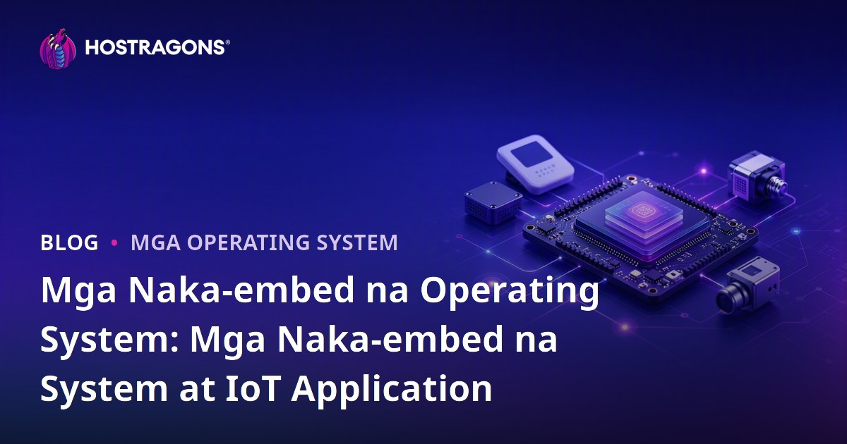 Mga Naka-embed na Operating System: Mga Naka-embed na System at IoT Application