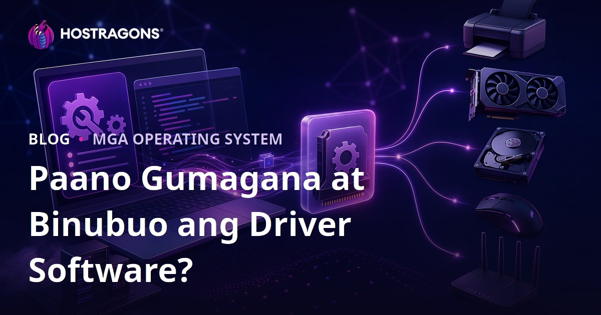 Paano Gumagana at Binubuo ang Driver Software?