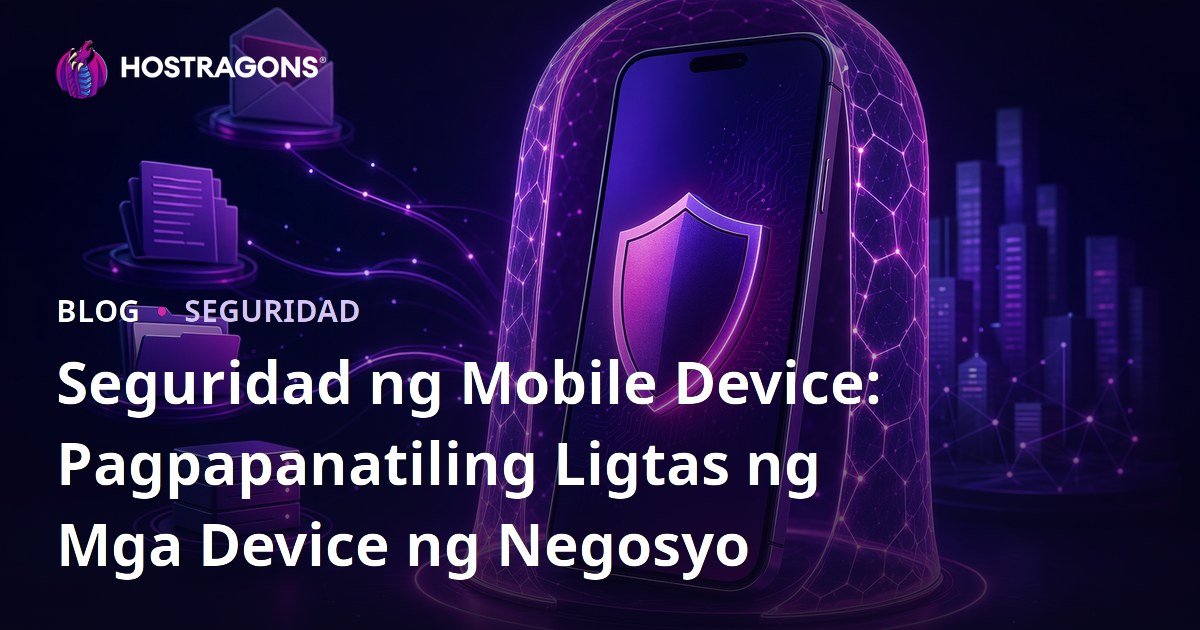 Seguridad ng Mobile Device: Pagpapanatiling Ligtas ng Mga Device ng Negosyo