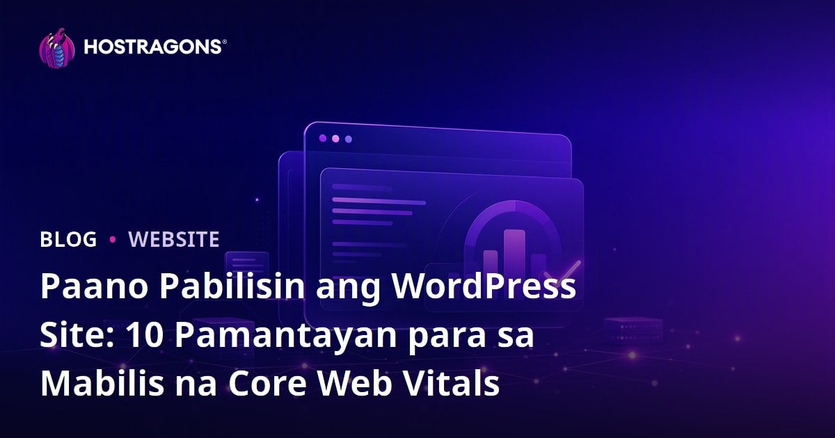 Paano Pabilisin ang WordPress Site: 10 Pamantayan para sa Mabilis na Core Web Vitals