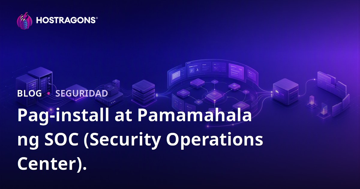 Pag-install at Pamamahala ng SOC (Security Operations Center).