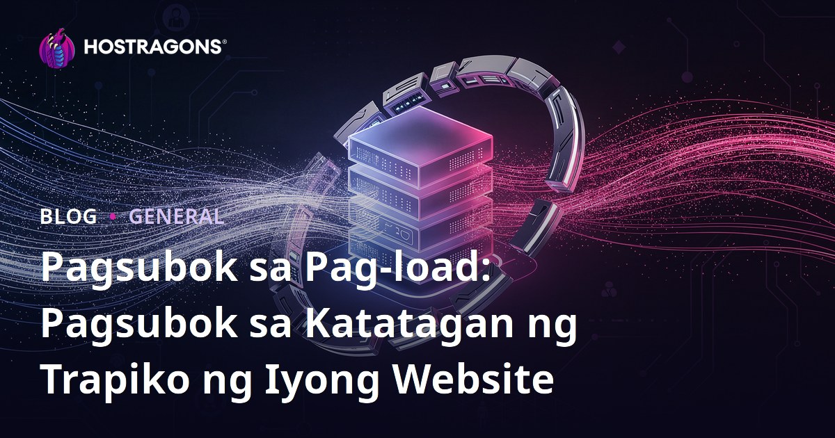 Pagsubok sa Pag-load: Pagsubok sa Katatagan ng Trapiko ng Iyong Website