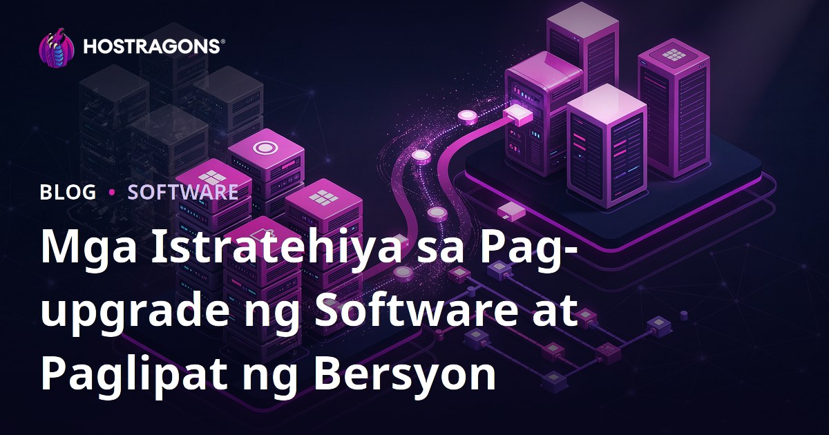 Mga Istratehiya sa Pag-upgrade ng Software at Paglipat ng Bersyon