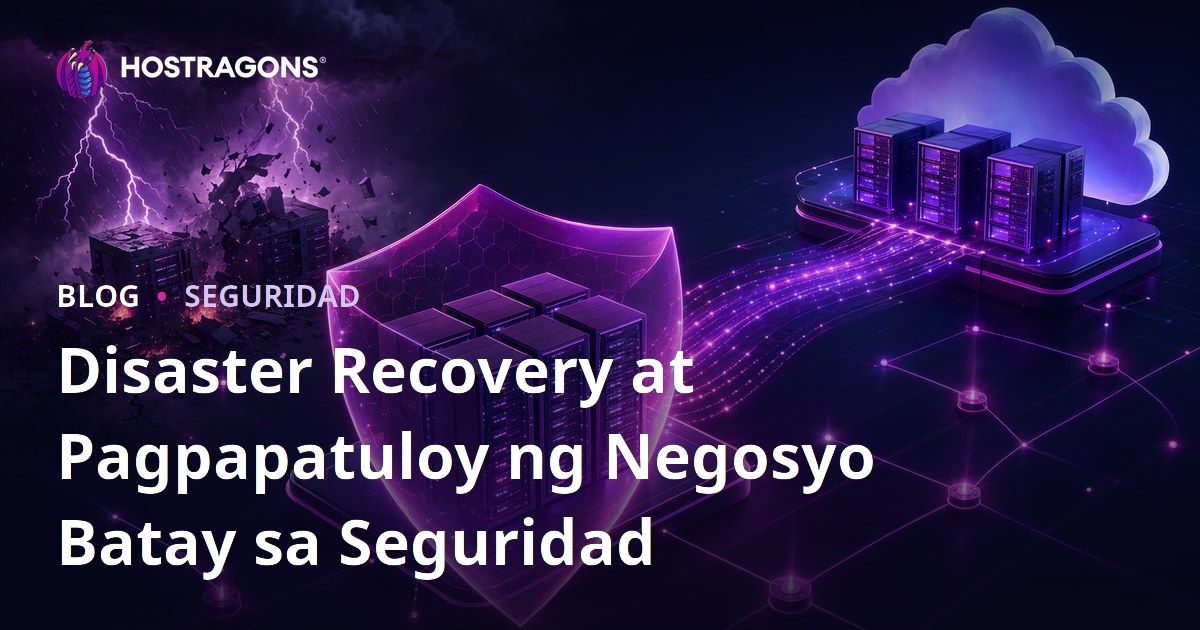 Disaster Recovery at Pagpapatuloy ng Negosyo Batay sa Seguridad