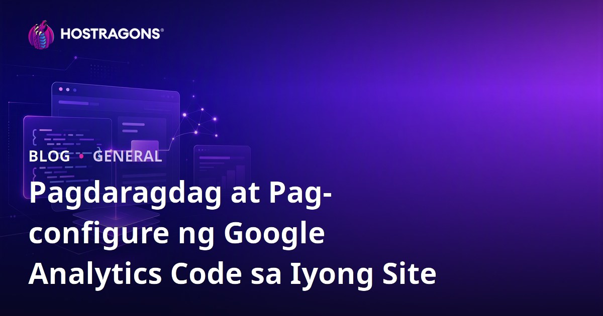 Pagdaragdag at Pag-configure ng Google Analytics Code sa Iyong Site