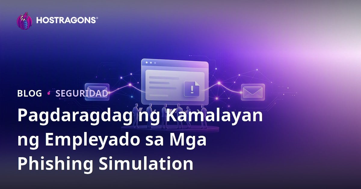 Pagdaragdag ng Kamalayan ng Empleyado sa Mga Phishing Simulation