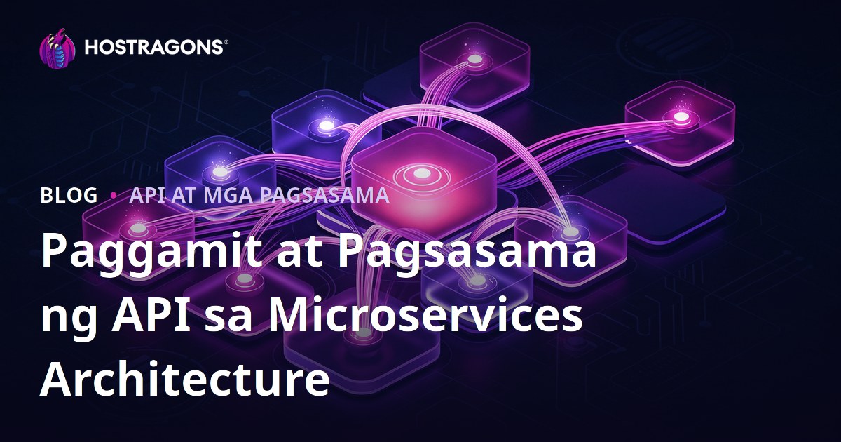 Paggamit at Pagsasama ng API sa Microservices Architecture