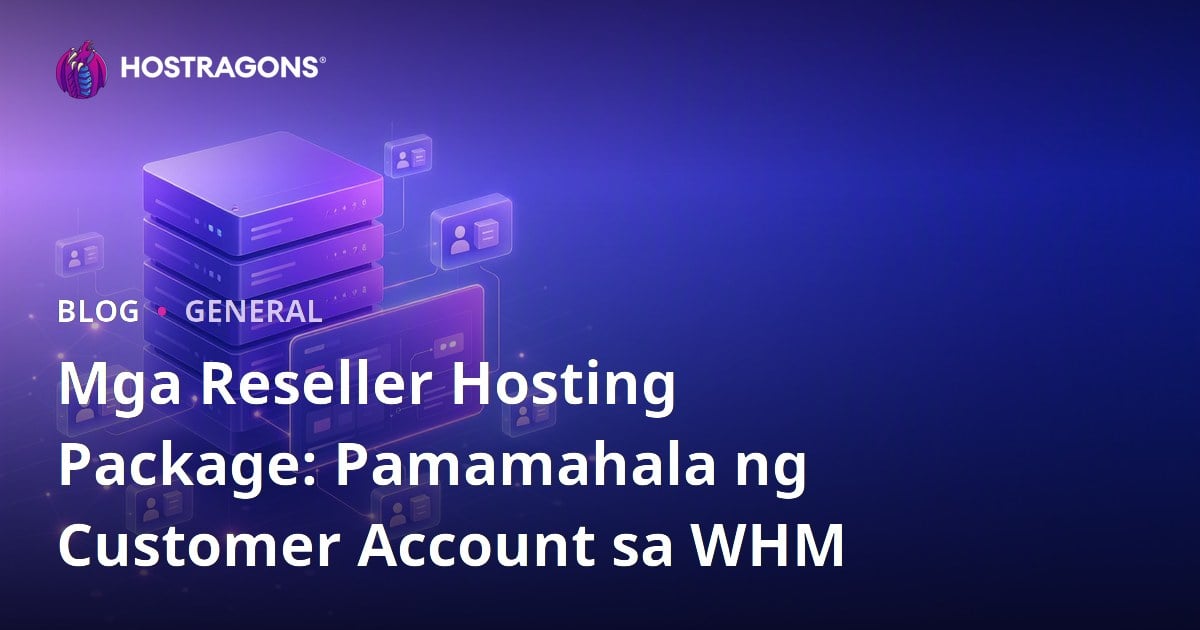 Mga Reseller Hosting Package: Pamamahala ng Customer Account sa WHM