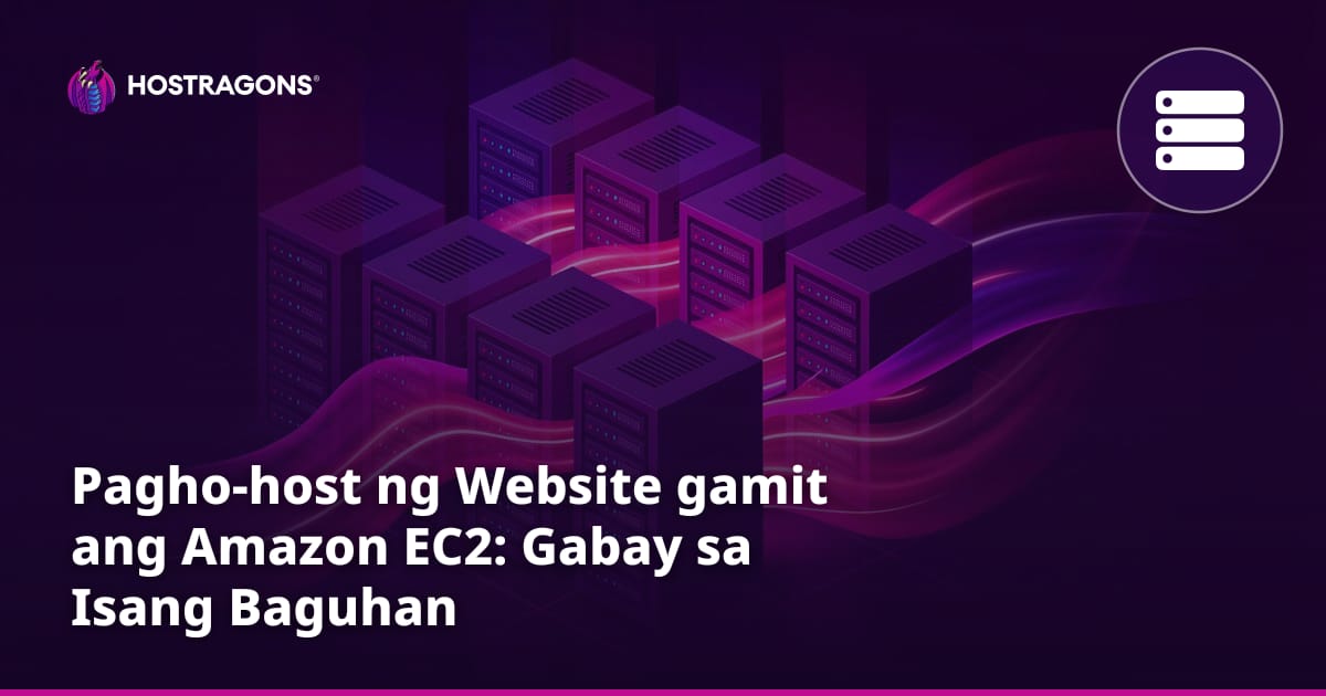 Pagho-host ng Website gamit ang Amazon EC2: Gabay sa Isang Baguhan