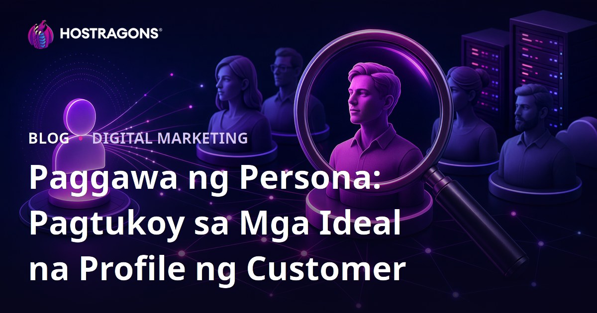 Paggawa ng Persona: Pagtukoy sa Mga Ideal na Profile ng Customer