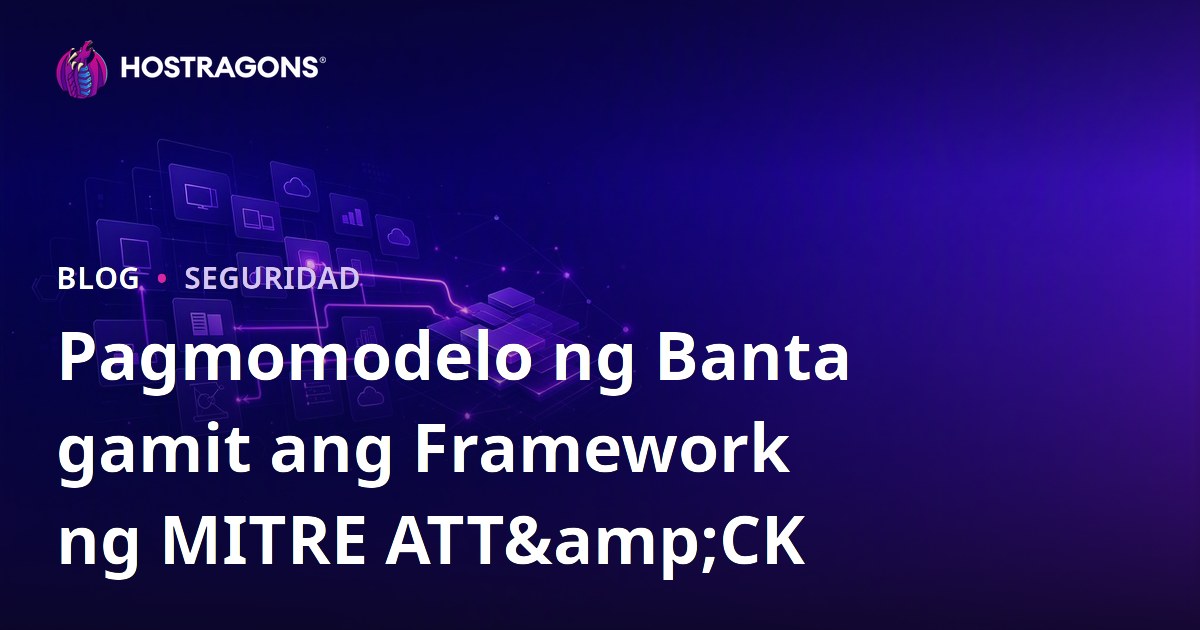 Pagmomodelo ng Banta gamit ang Framework ng MITRE ATT&CK