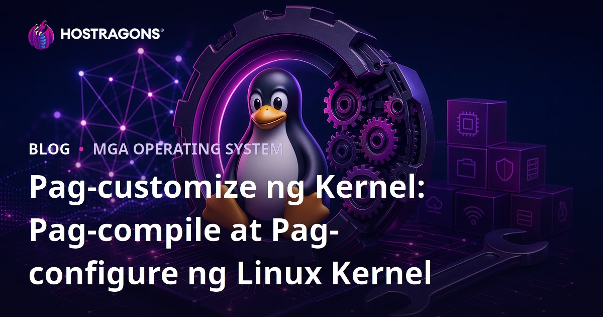 Pag-customize ng Kernel: Pag-compile at Pag-configure ng Linux Kernel
