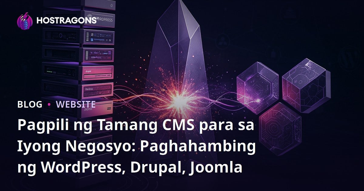 Pagpili ng Tamang CMS para sa Iyong Negosyo: Paghahambing ng WordPress, Drupal, Joomla