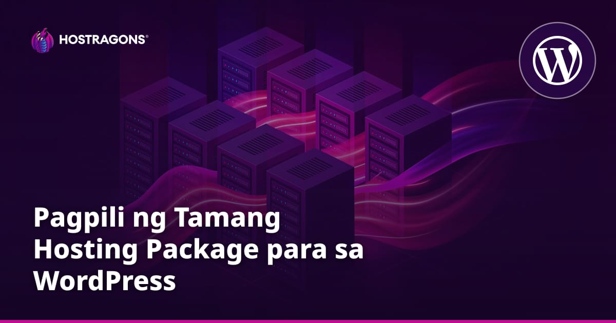 Pagpili ng Tamang Hosting Package para sa WordPress